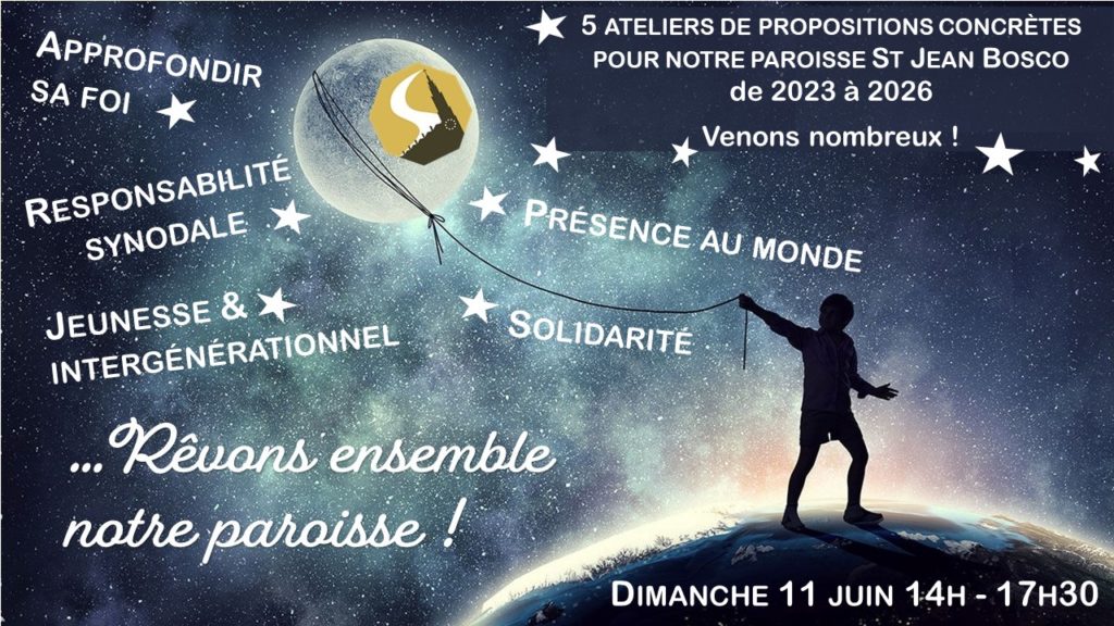 Dimanche 11 juin: Rêvons ensemble notre paroisse: 5 ateliers de propositions concrètes, nous avons besoin de vous!